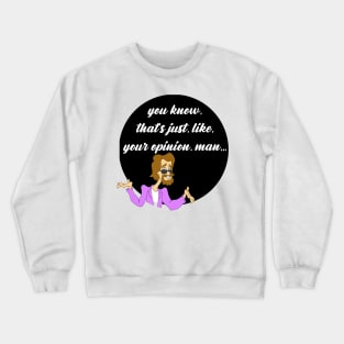 Your Opinion Man Crewneck Sweatshirt